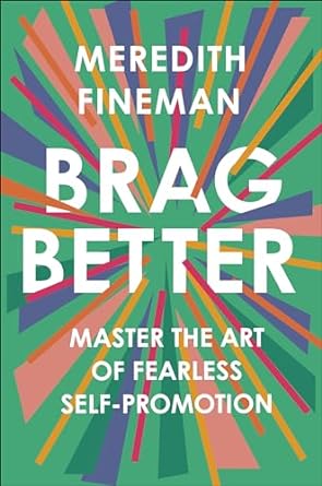 Brag Better by Meredith Fineman
