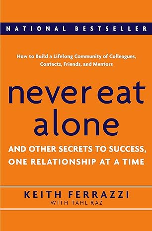 Never eat alone by Keith Ferrazzi